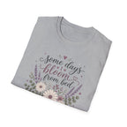 Some Days I Bloom From Bed T-Shirt