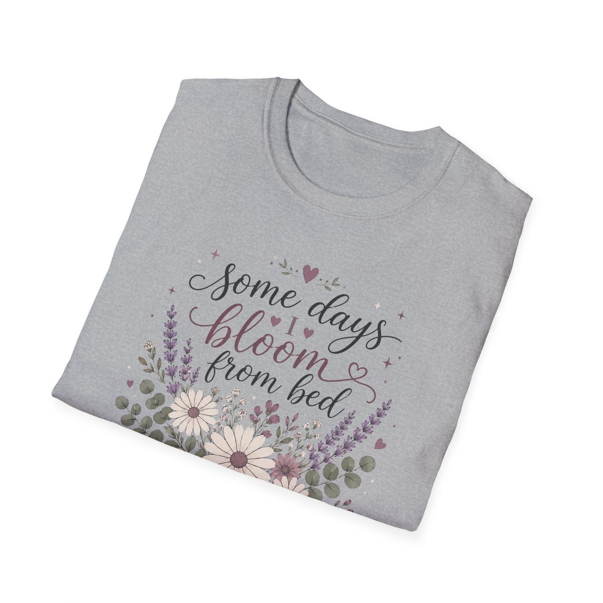 Some Days I Bloom From Bed T-Shirt