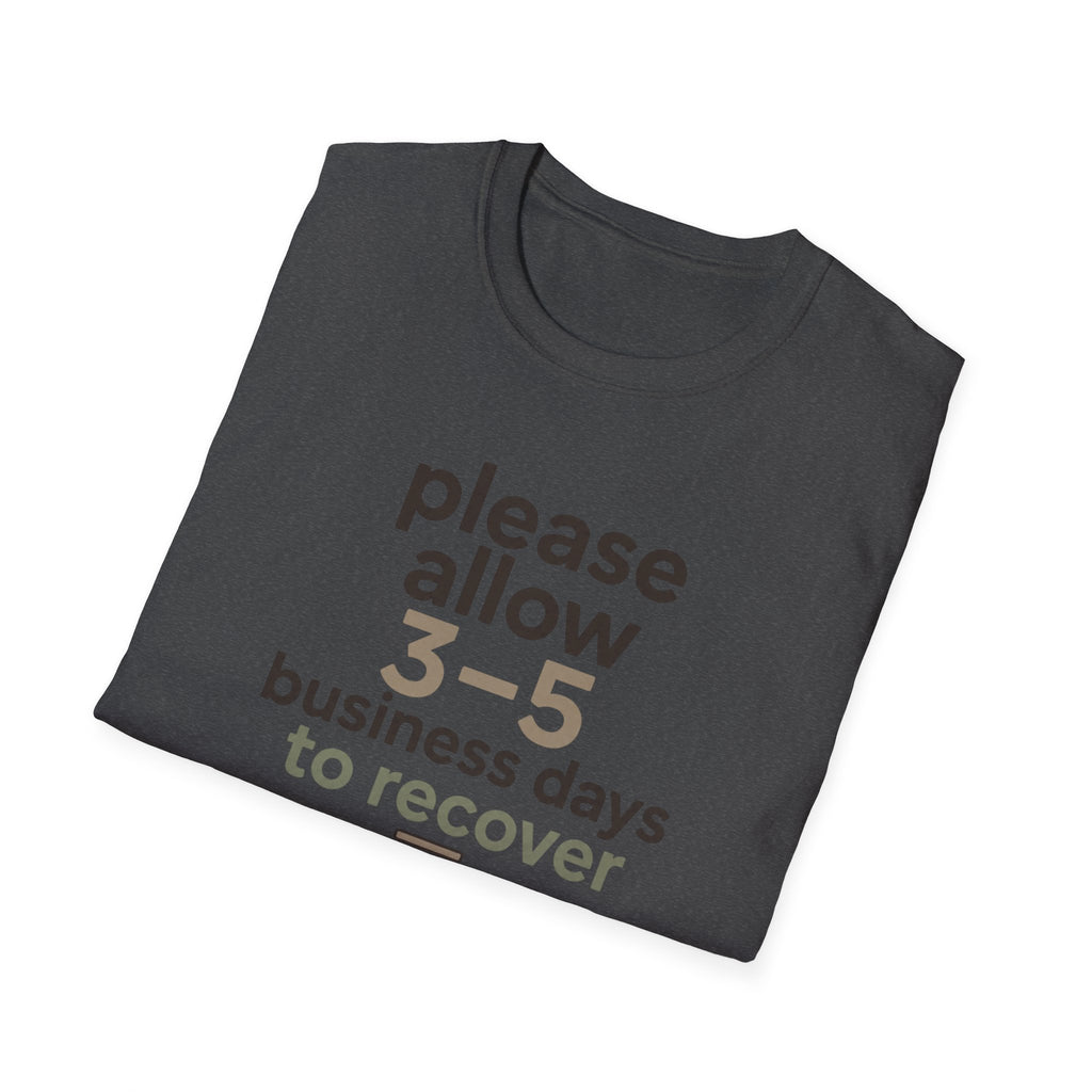 Please Allow 3–5 Business Days to Recover T-Shirt