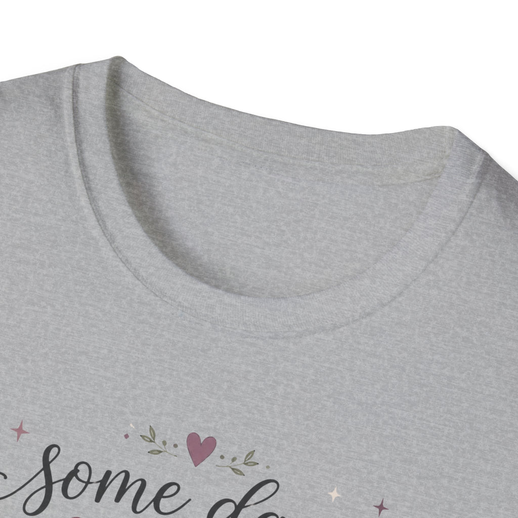 Some Days I Bloom From Bed T-Shirt