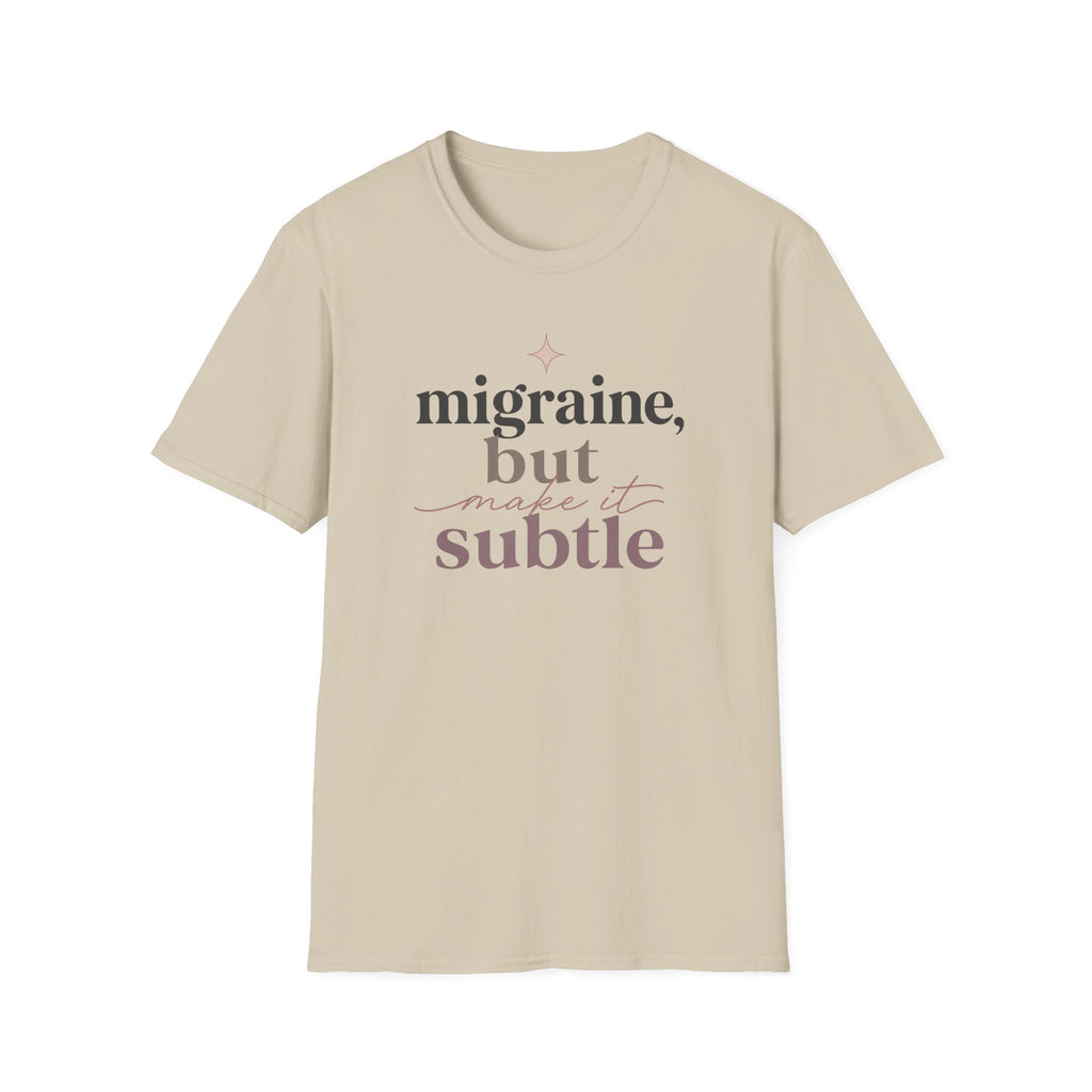 Migraine But Make It Subtle T-Shirt