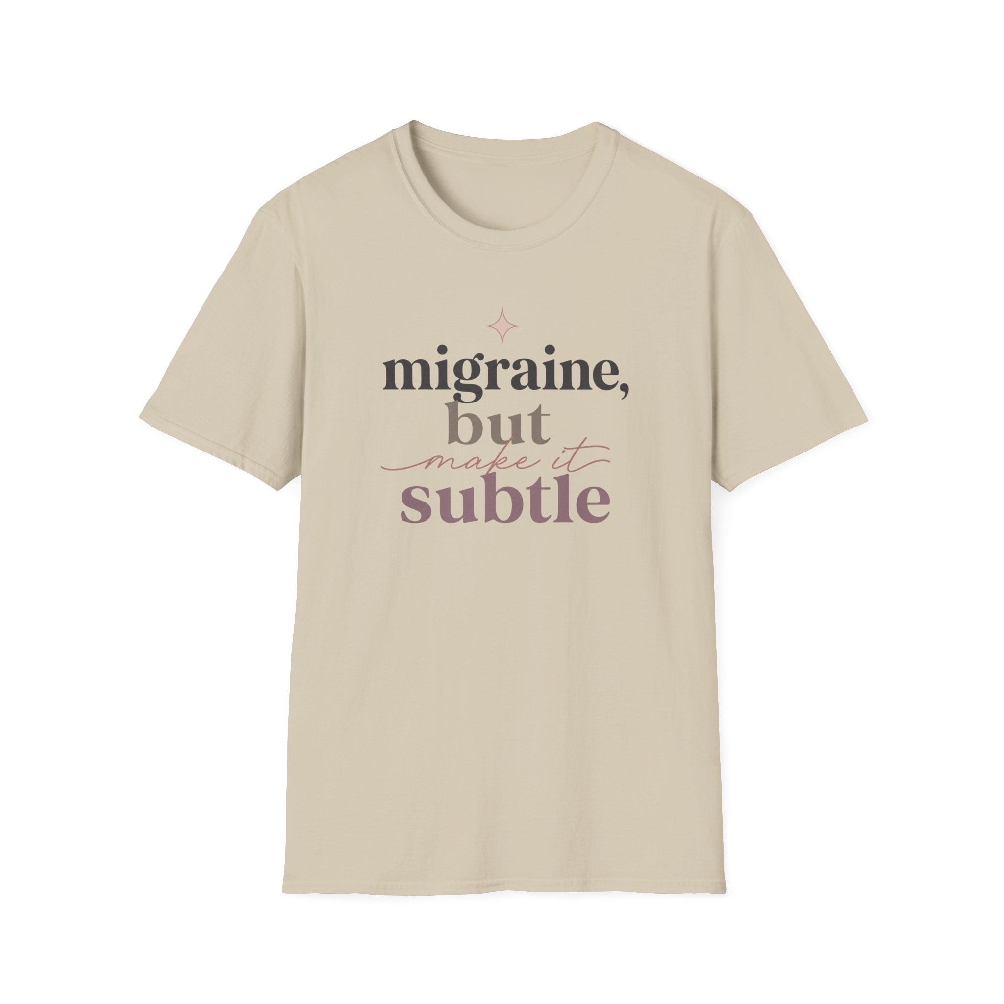 Migraine But Make It Subtle T-Shirt
