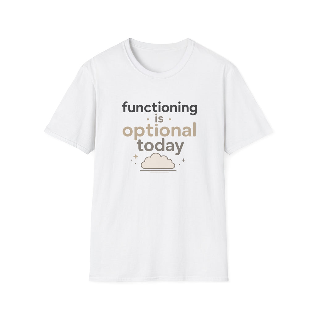 Functioning Is Optional Today T-Shirt