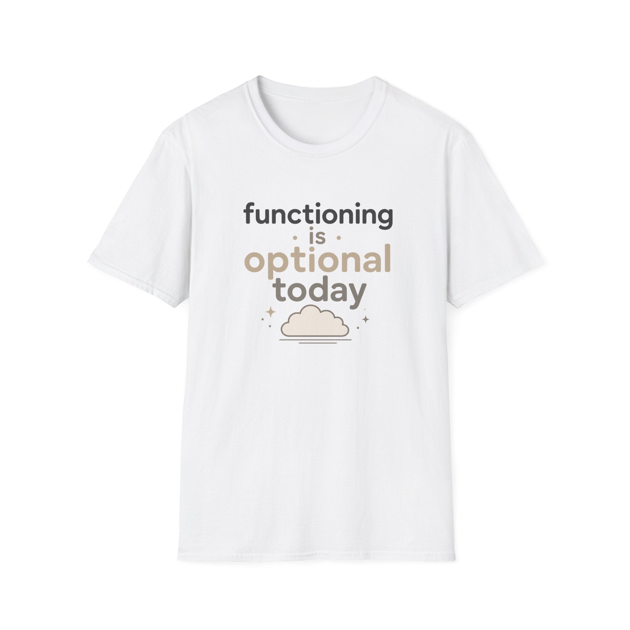 Functioning Is Optional Today T-Shirt