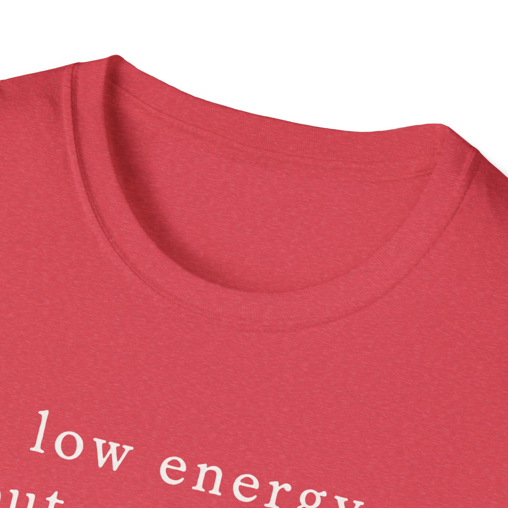 Low Energy But Still Trying T-Shirt