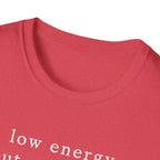 Low Energy But Still Trying T-Shirt