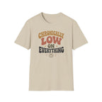 Chronically Low on Everything T-Shirt