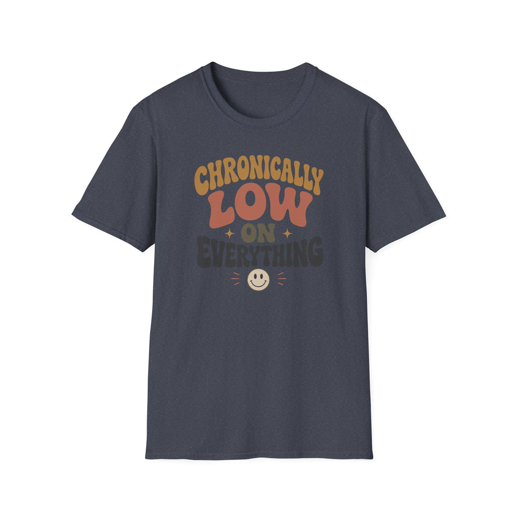 Chronically Low on Everything T-Shirt
