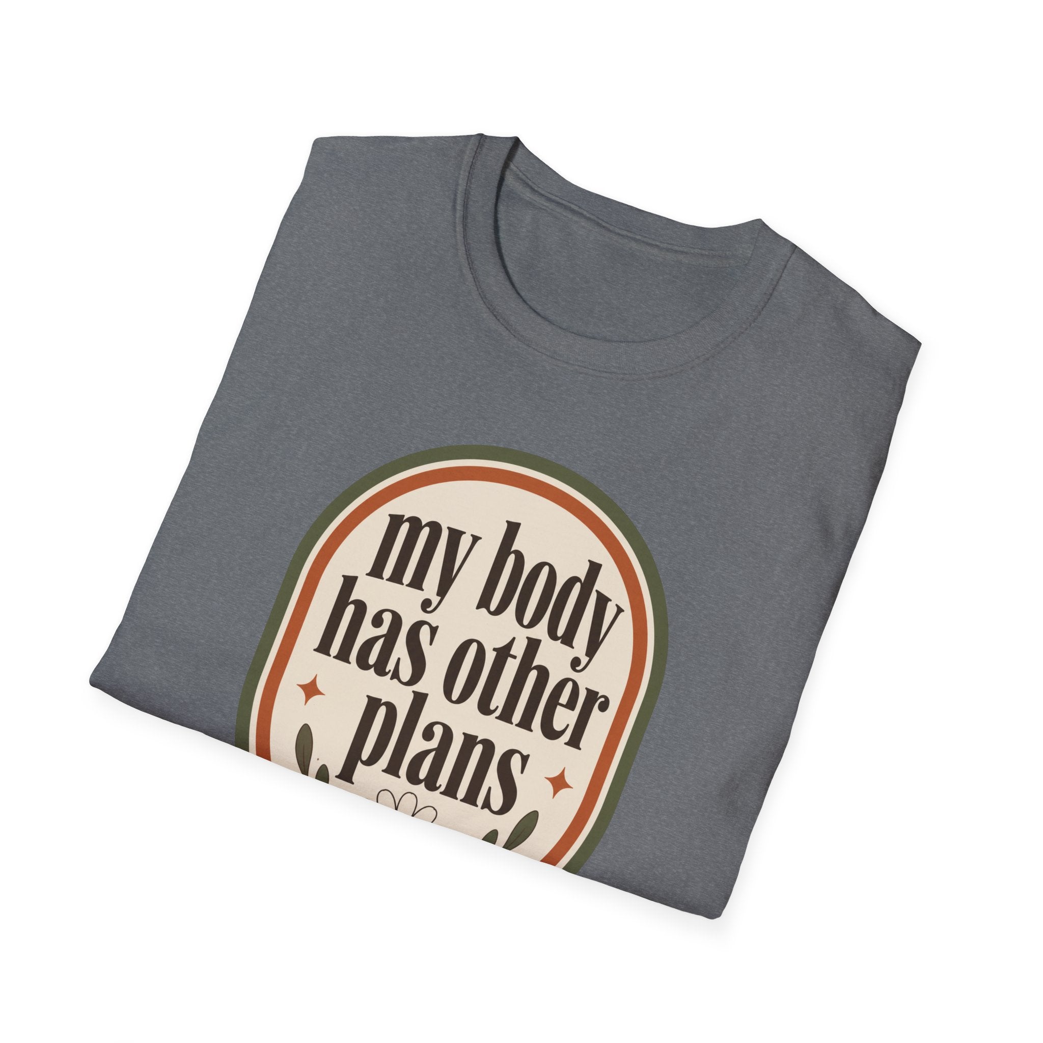 My Body Has Other Plans T-Shirt