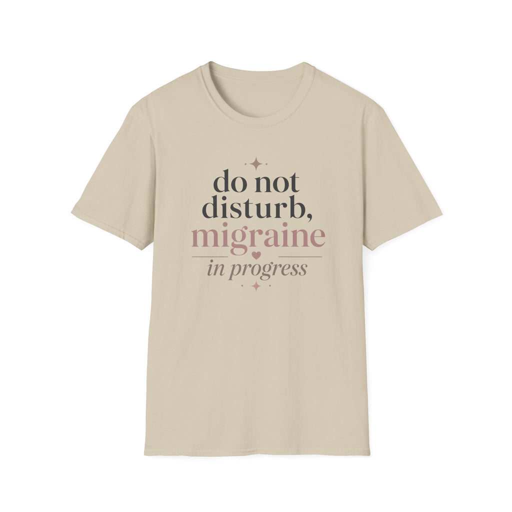 Do Not Disturb, Migraine in Progress T-Shirt