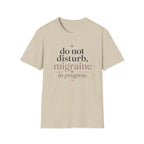 Do Not Disturb, Migraine in Progress T-Shirt