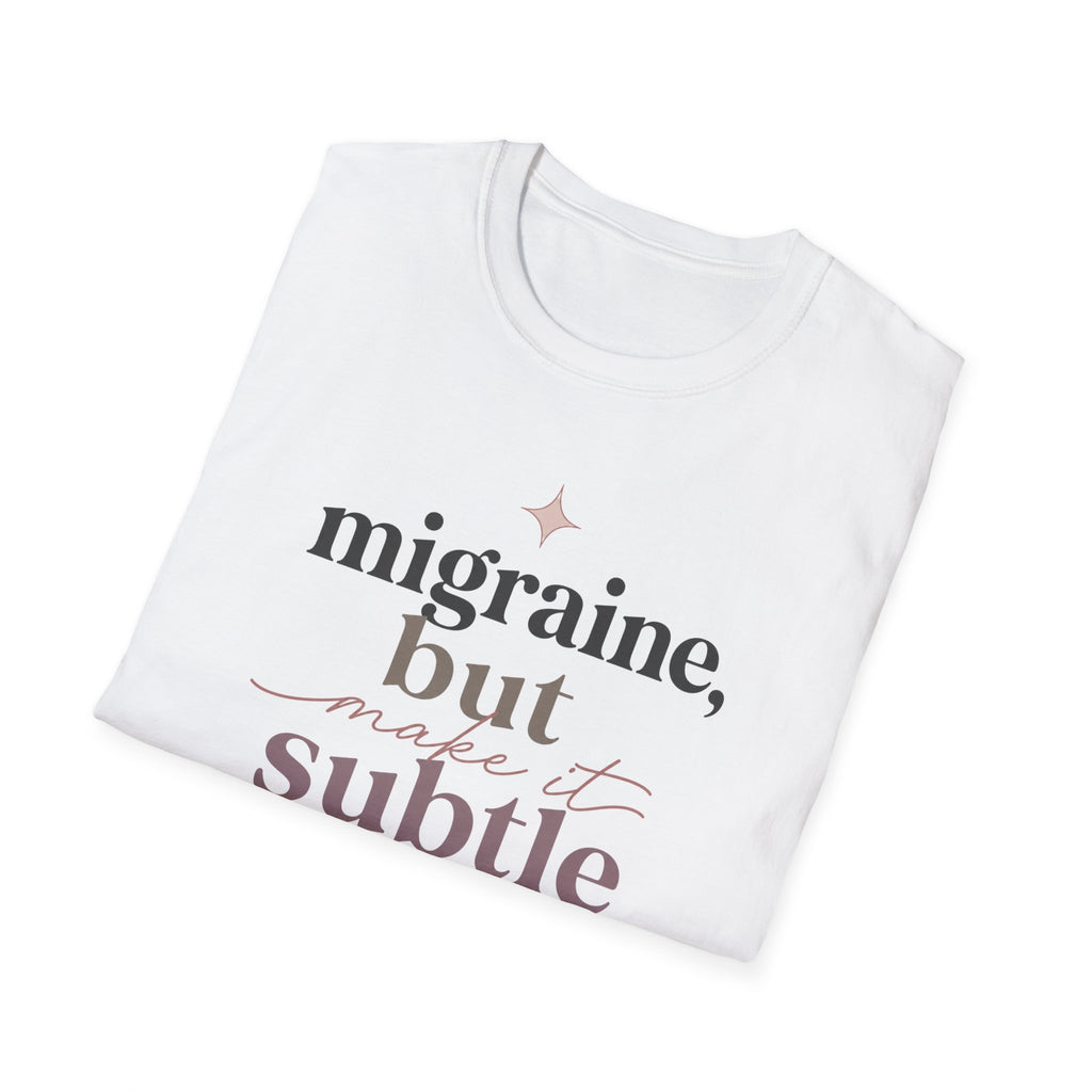 Migraine But Make It Subtle T-Shirt