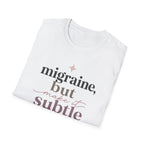 Migraine But Make It Subtle T-Shirt
