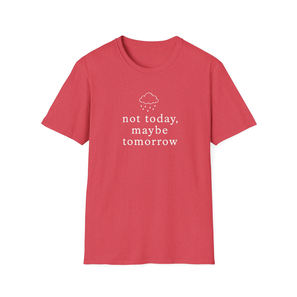 Not Today, Maybe Tomorrow T-Shirt