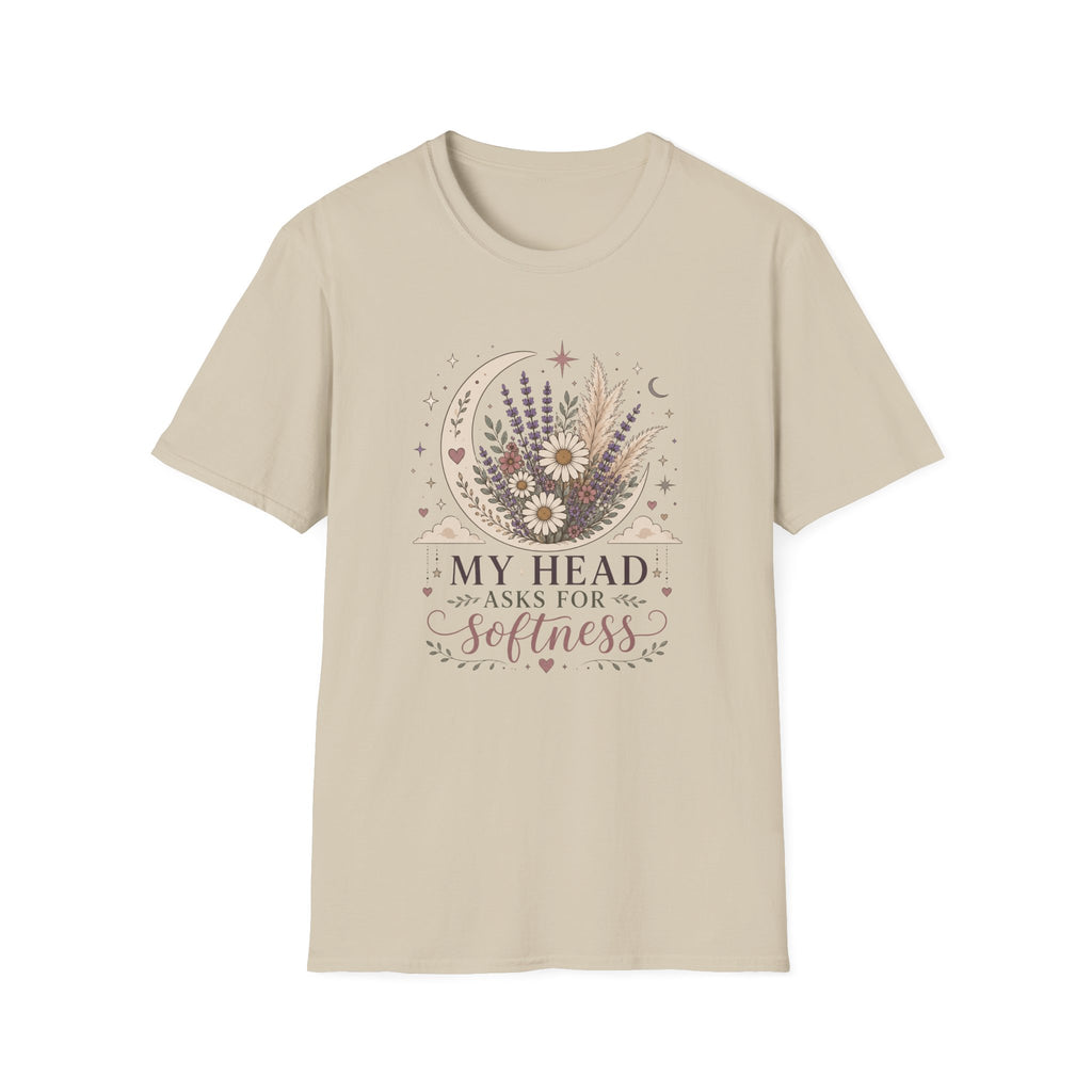 My Head Asks for Softness T-Shirt
