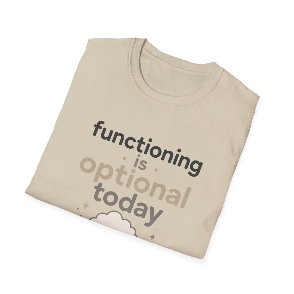 Functioning Is Optional Today T-Shirt