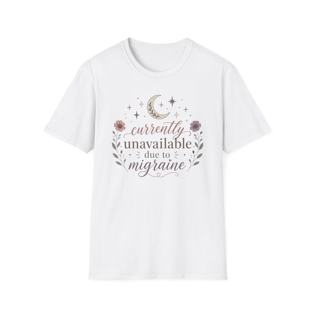 Currently Unavailable Due to Migraine II T-Shirt
