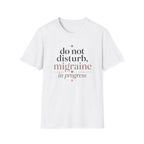 Do Not Disturb, Migraine in Progress T-Shirt