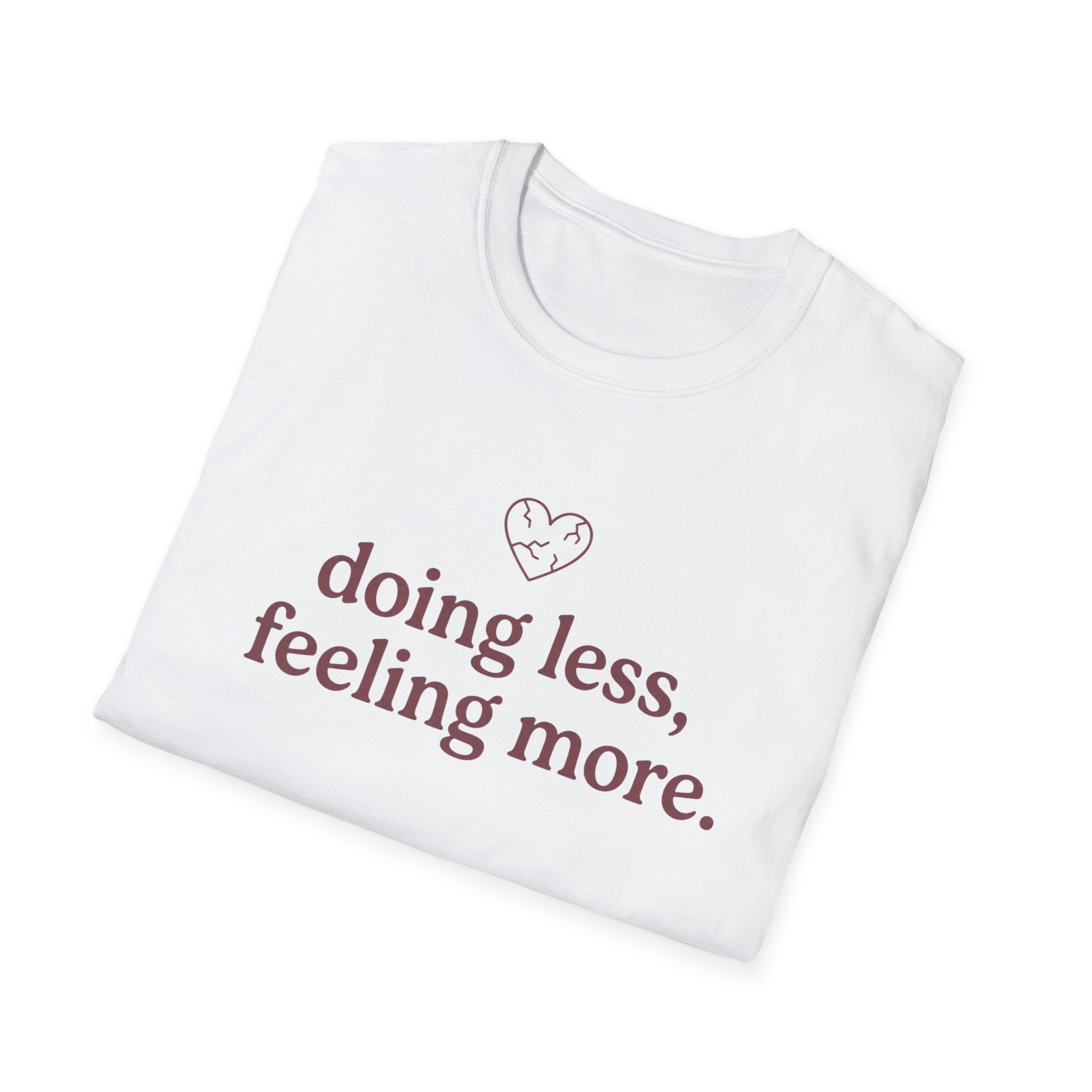 Doing Less, Feeling More T-Shirt