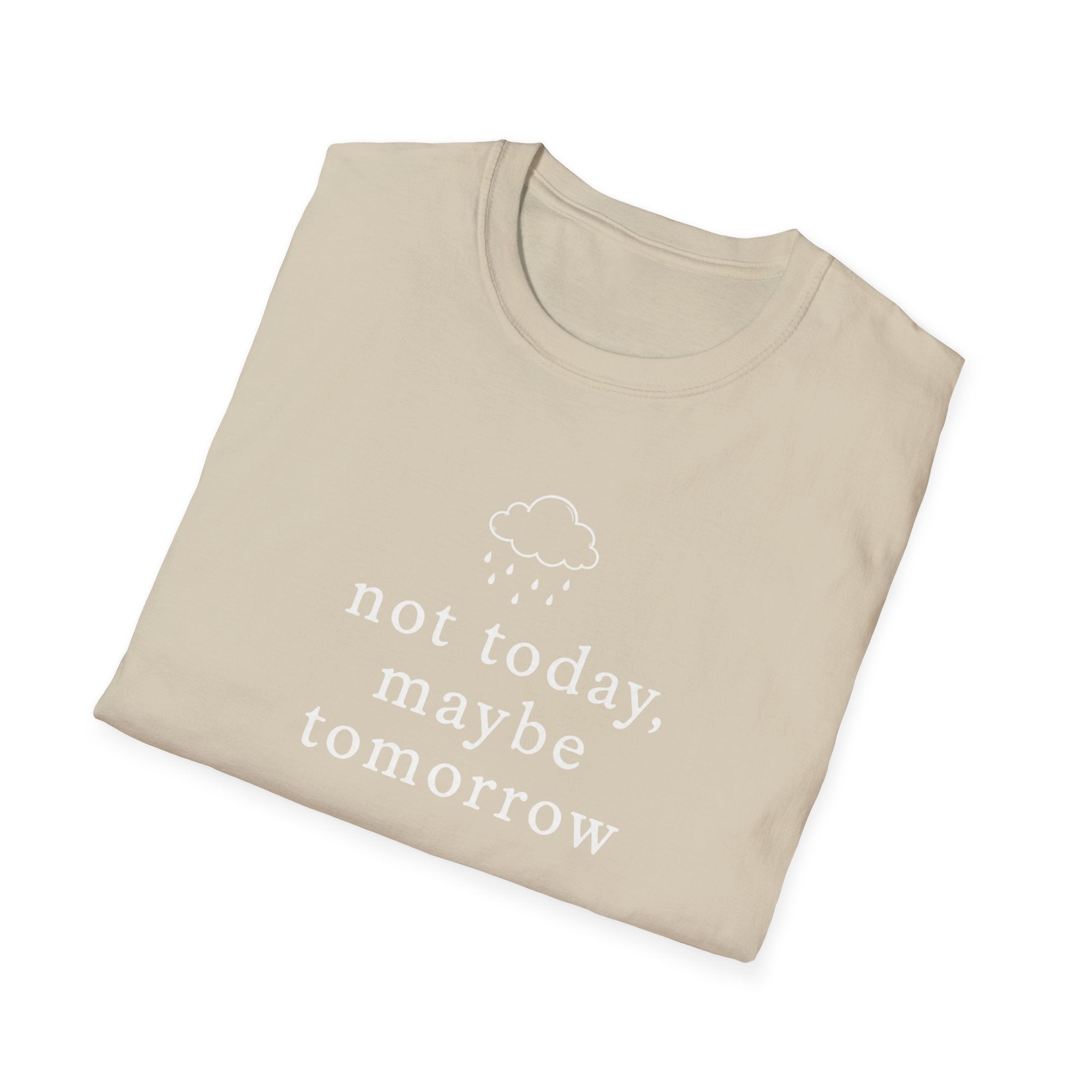 Not Today, Maybe Tomorrow T-Shirt