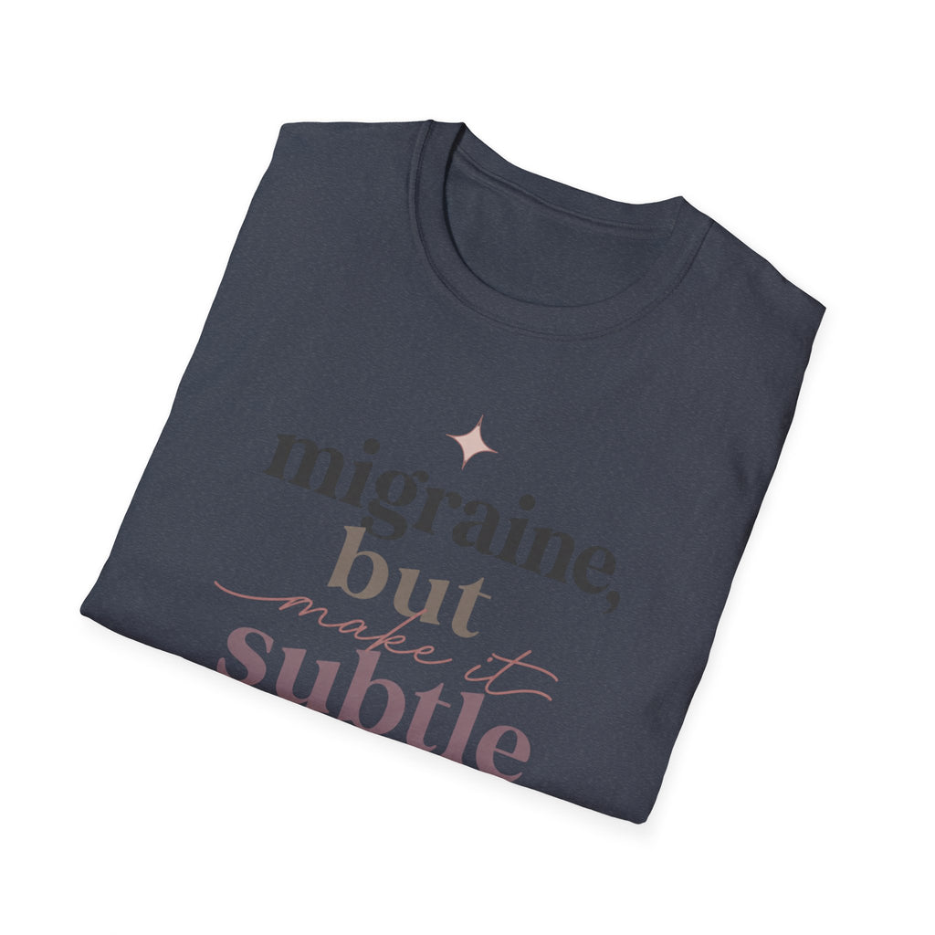 Migraine But Make It Subtle T-Shirt