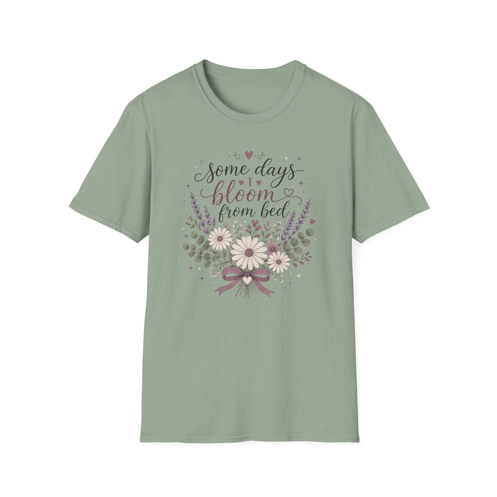 Some Days I Bloom From Bed T-Shirt