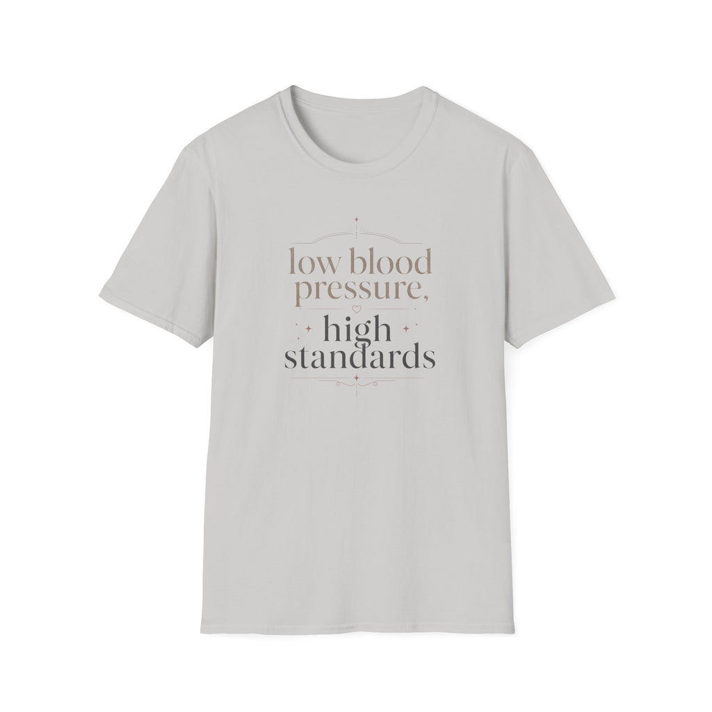 Low Blood Pressure, High Standards T-Shirt