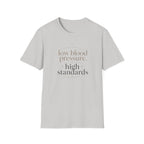 Low Blood Pressure, High Standards T-Shirt