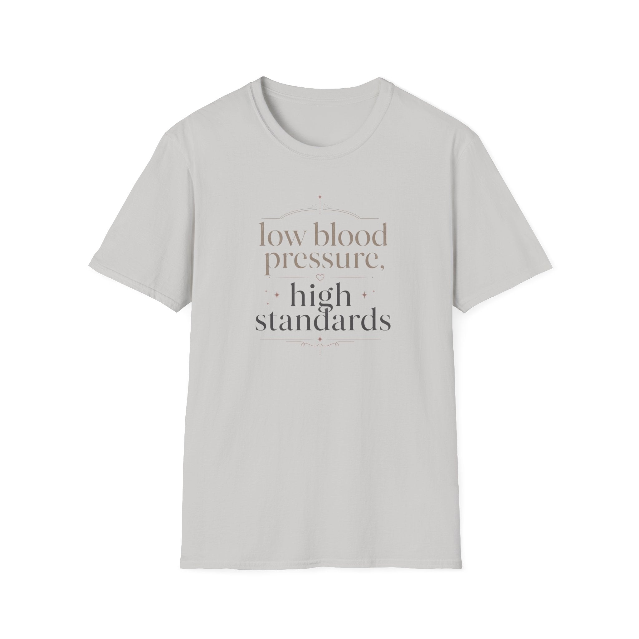 Low Blood Pressure, High Standards T-Shirt