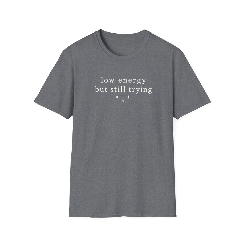 Low Energy But Still Trying T-Shirt