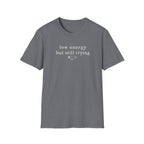 Low Energy But Still Trying T-Shirt