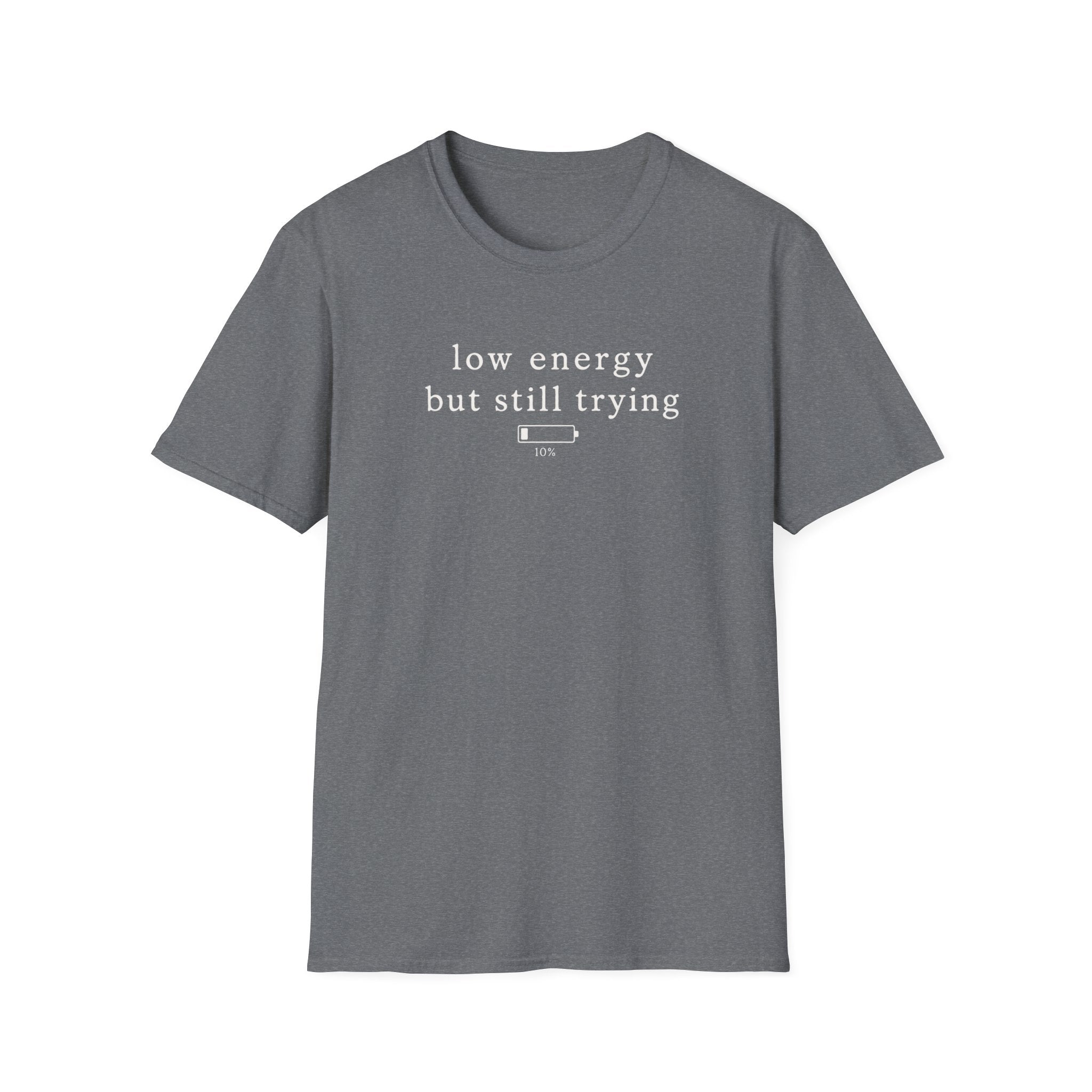 Low Energy But Still Trying T-Shirt