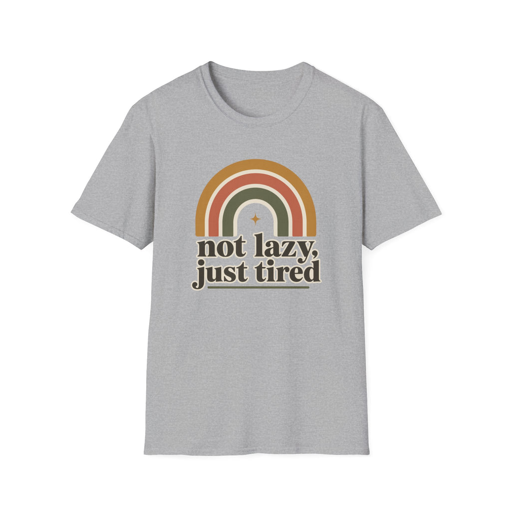 Not Lazy, Just Tired T-Shirt