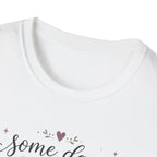Some Days I Bloom From Bed T-Shirt
