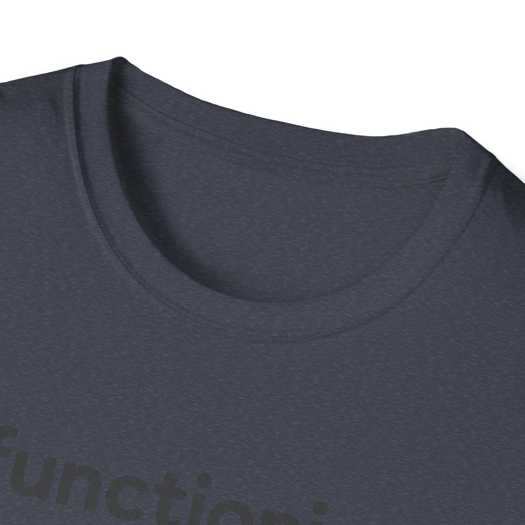Functioning Is Optional Today T-Shirt