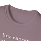 Low Energy But Still Trying T-Shirt