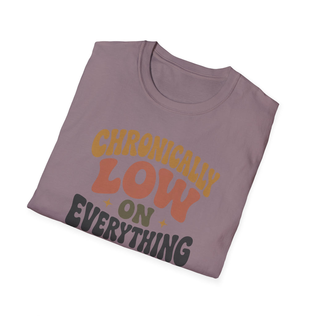 Chronically Low on Everything T-Shirt