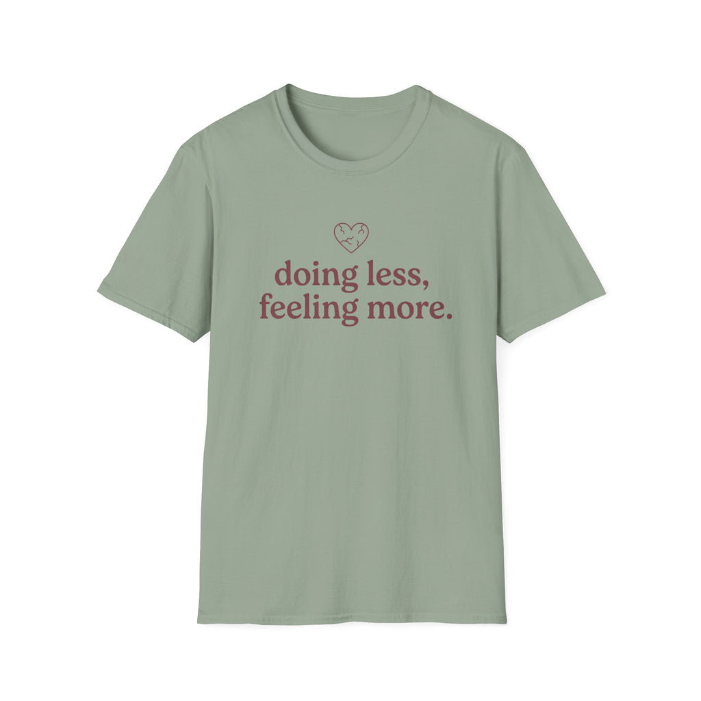 Doing Less, Feeling More T-Shirt
