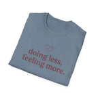 Doing Less, Feeling More T-Shirt