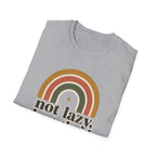 Not Lazy, Just Tired T-Shirt