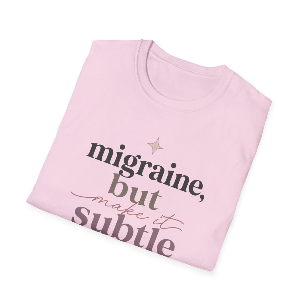 Migraine But Make It Subtle T-Shirt