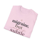 Migraine But Make It Subtle T-Shirt