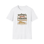 Today's Goal Remain Horizontal III T-Shirt