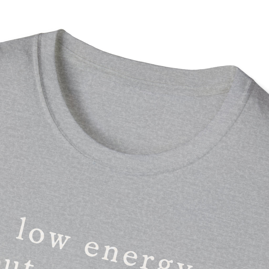 Low Energy But Still Trying T-Shirt