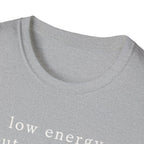Low Energy But Still Trying T-Shirt