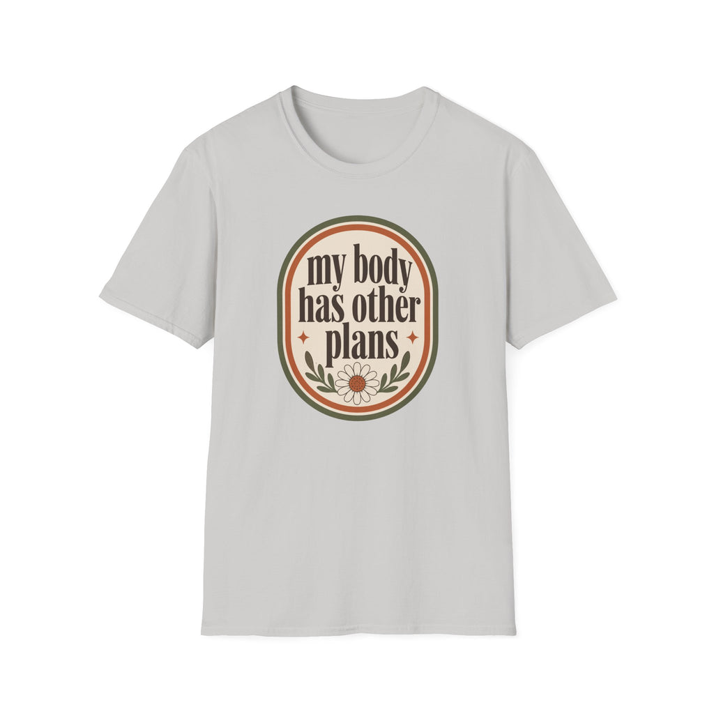 My Body Has Other Plans T-Shirt