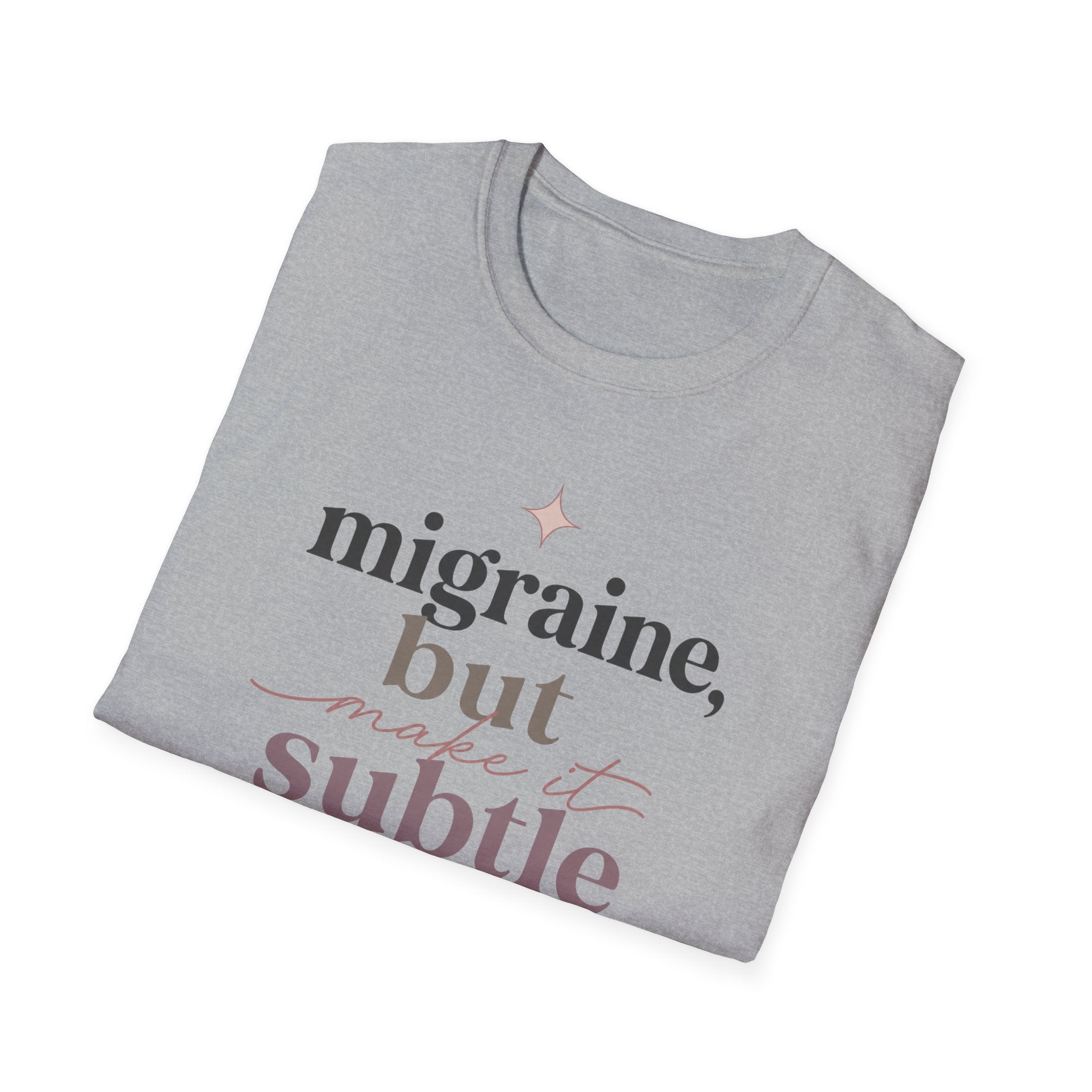 Migraine But Make It Subtle T-Shirt
