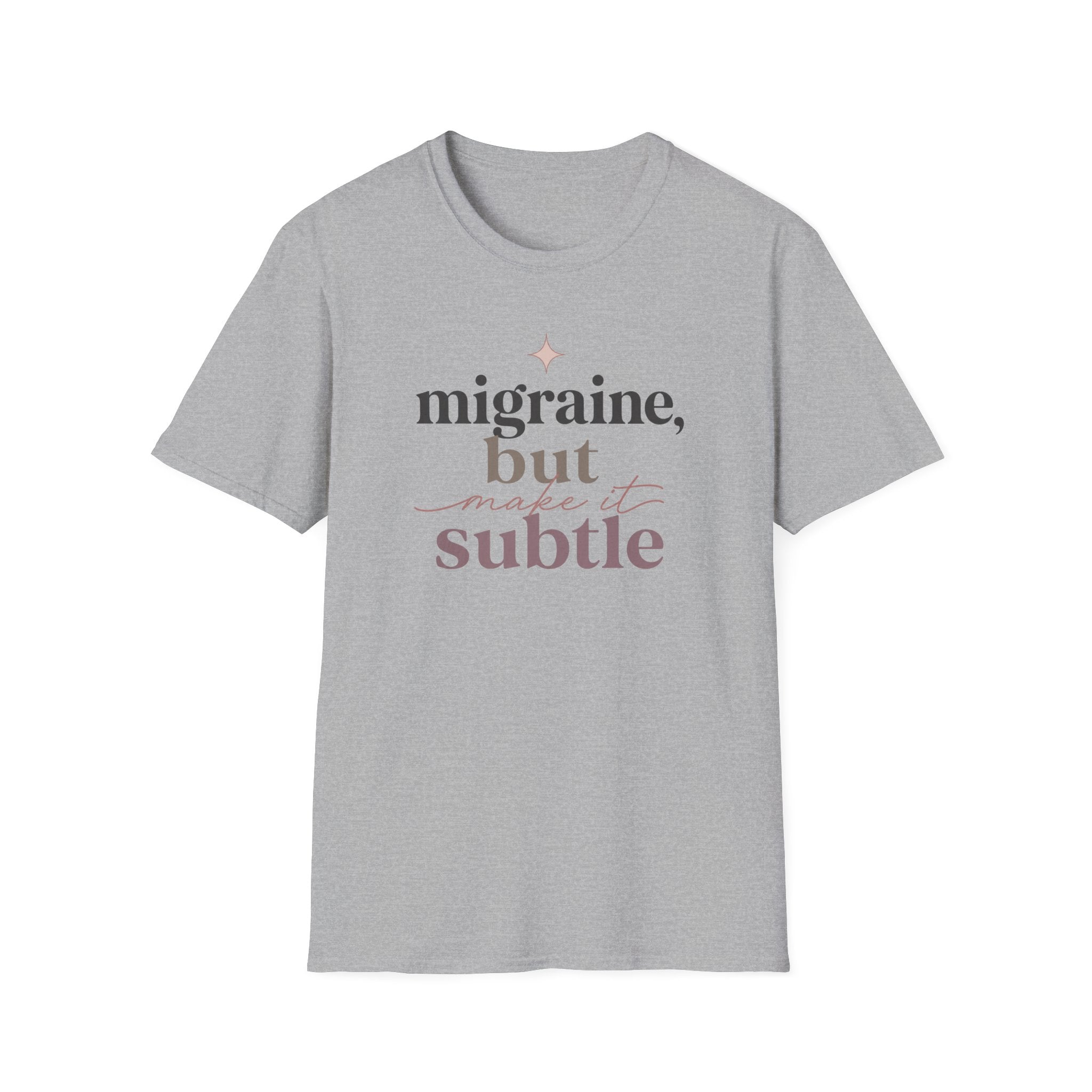 Migraine But Make It Subtle T-Shirt