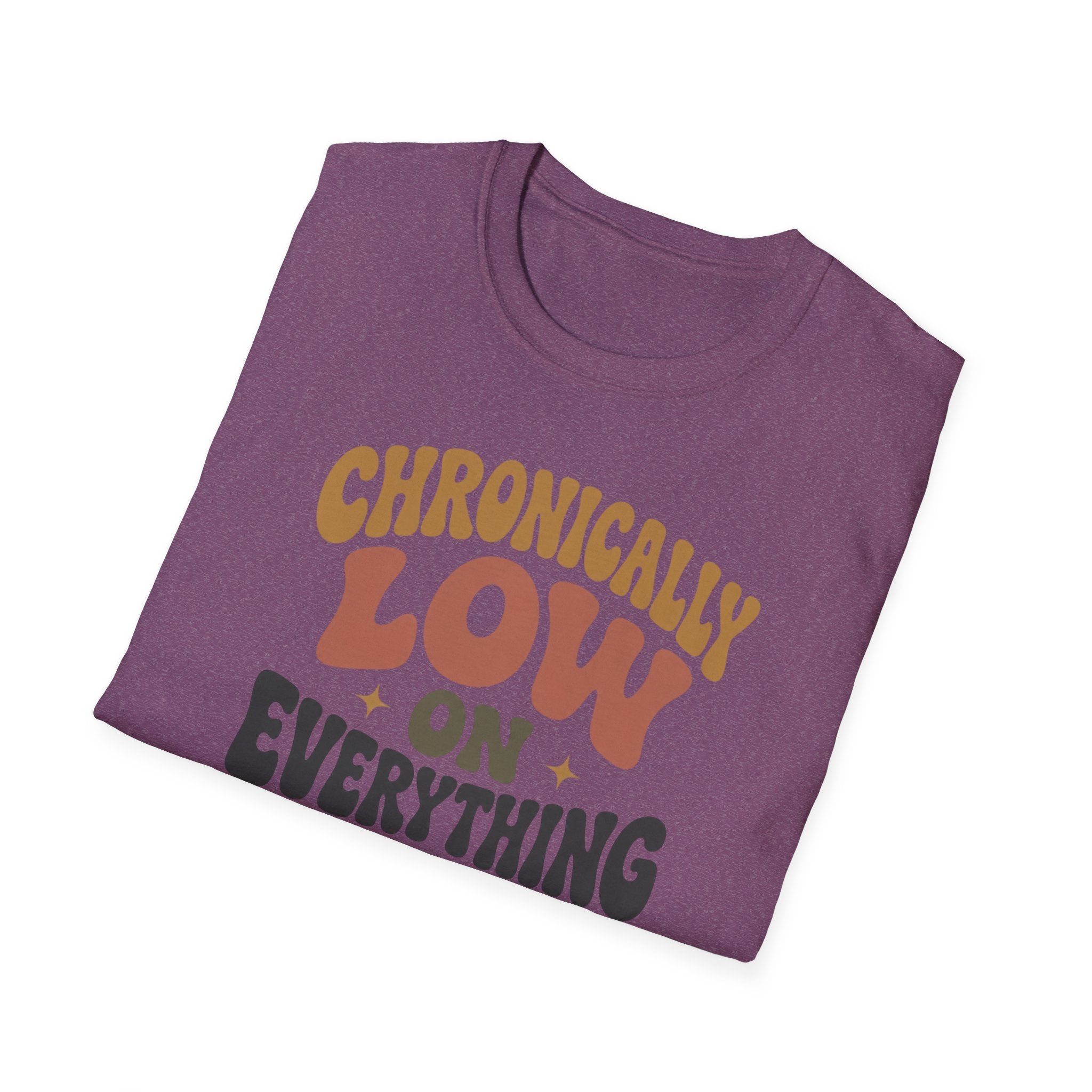 Chronically Low on Everything T-Shirt