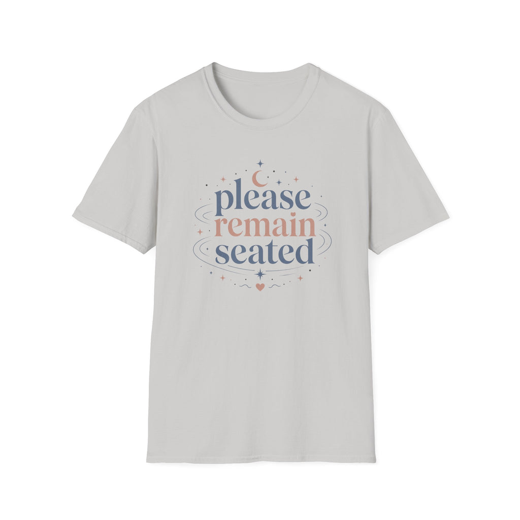 Please Remain Seated T-Shirt